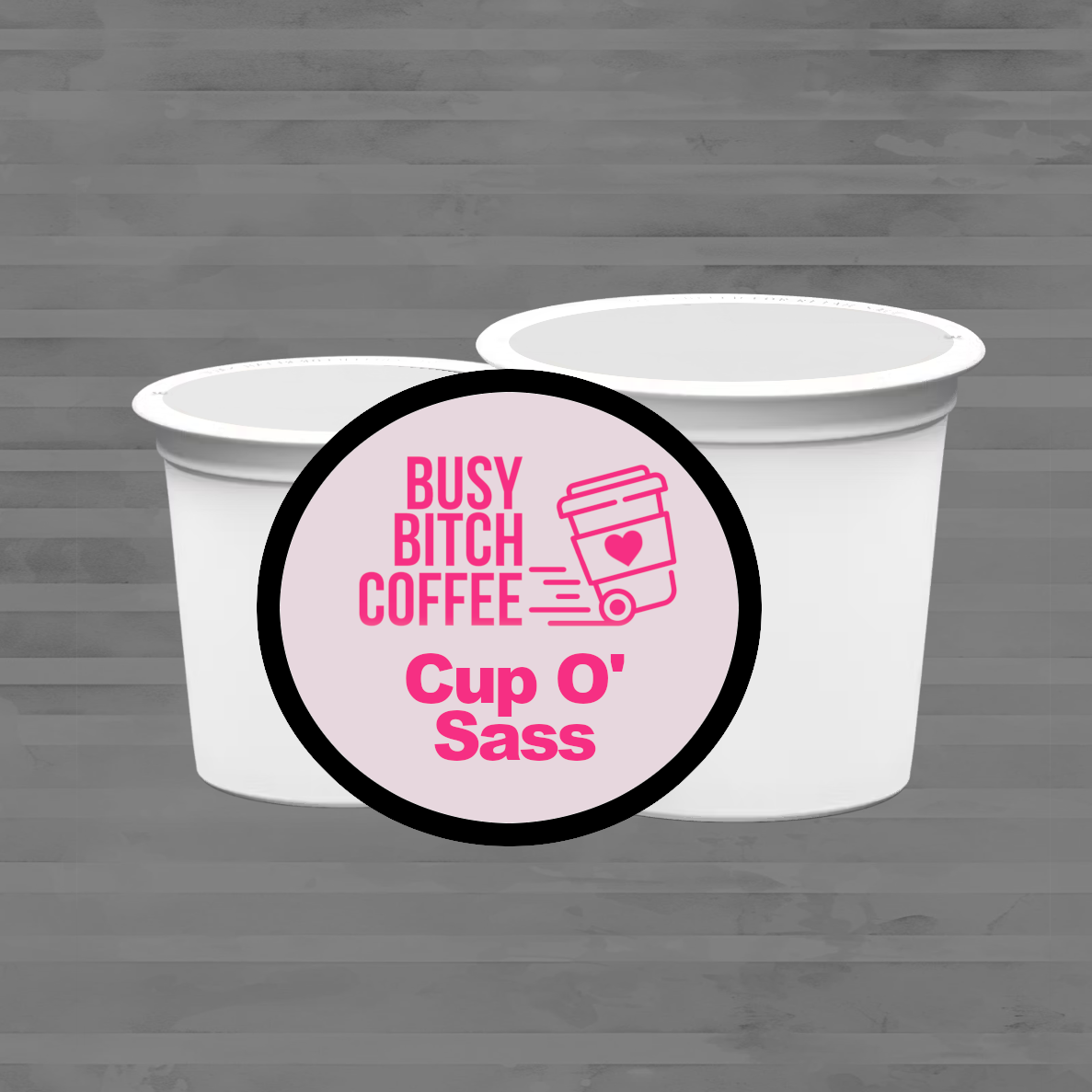 Busy Bitch Coffee Cup O' Sass Single Serve Cup Ground Medium Roast on gray background