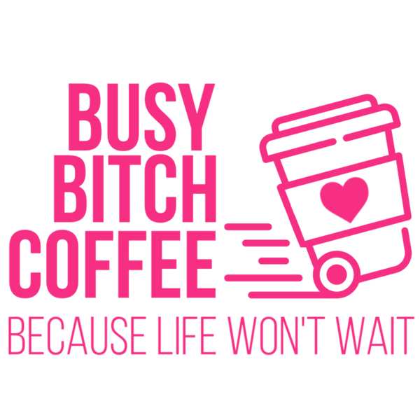 Busy Bitch Coffee